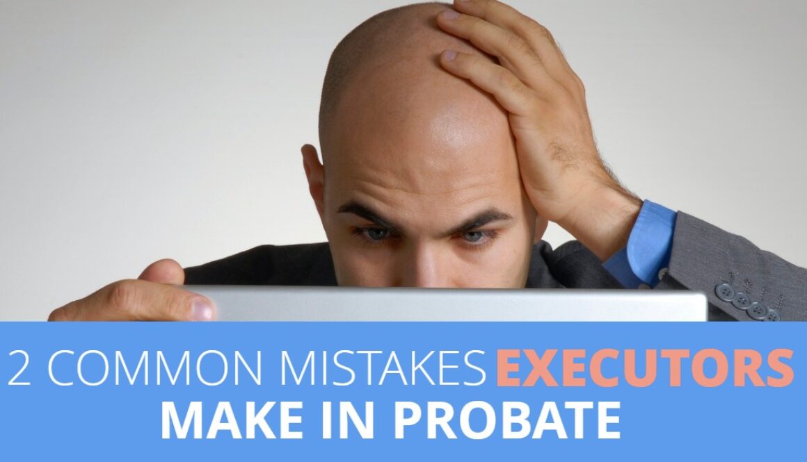 12MistakesExecutorsMakeProbate-MichaelHuguelet